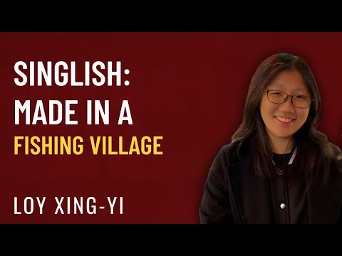 Singlish: Made in a Fishing Village - Loy Xing-Yi