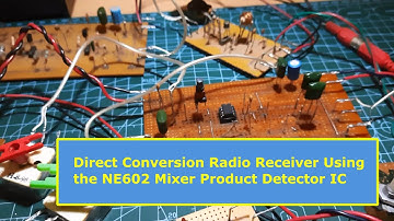 Direct Conversion Radio Receiver Using the NE602 IC Double Balanced Mixer Product Detector