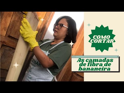 Como cortar as camadas da fibra da bananeira