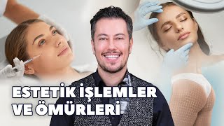 Estetik İşlemler ve Ömürleri