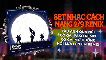 Nhạc Cách Mạng 2/9 Remix - Tàu Anh Qua Núi Remix, Cô Gái Pako Remix 🎼 Nhạc Kỷ Niệm Diễu Binh 2025
