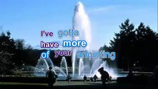 Saturate me with your annointing