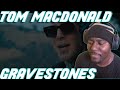 TOM YOU ALREADY A LEGEND! Tom MacDonald - &quot;Gravestones&quot; (REACTION)