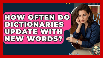 How Often Do Dictionaries Update With New Words? - Lexicon Lounge