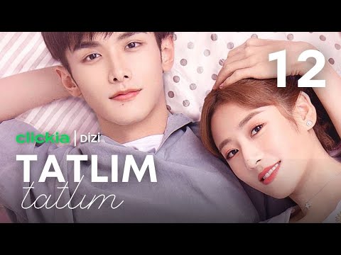 Tatlım Tatlım l 12. Bölüm l Sweet Sweet l Zhao Yi Qin , Ding Yi Yi  l  住我对面的小哥哥