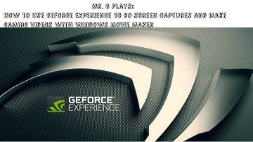 How to make a Gaming Video with Geforce Experience