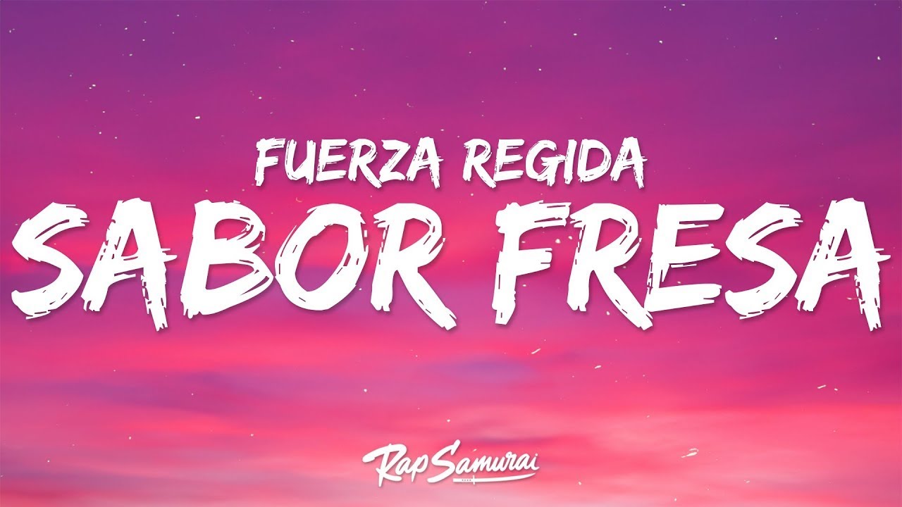 Fuerza Regida - SABOR FRESA (Letra / Lyrics) 1 Hour Version - YouTube Music