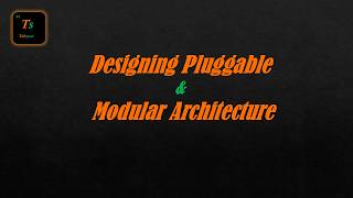 Designing Pluggable & Modular Architecture Low-Level Design - Tabspace