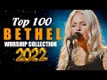 Top 100 Bethel Worship Songs Nonstop 2022 🙏 Inspiring Christian Songs Of bethel Church 2022
