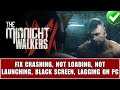 Fix The Midnight Walkers Crashing, Not Launching, Not Loading, Lagging, Black Screen Error On PC