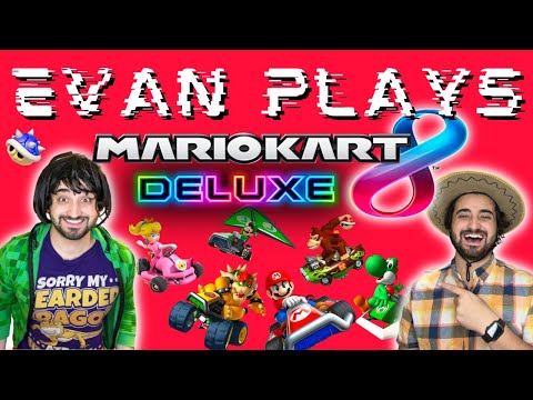 Evan Plays: Mario Kart