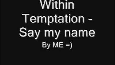 Within Temptation - Say my name