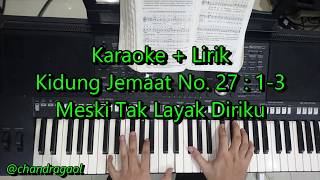 Video thumbnail of "Karaoke Musik + Lirik Kidung Jemaat No 27 Meski Tak Layak Diriku || Lagu Rohani Cover"