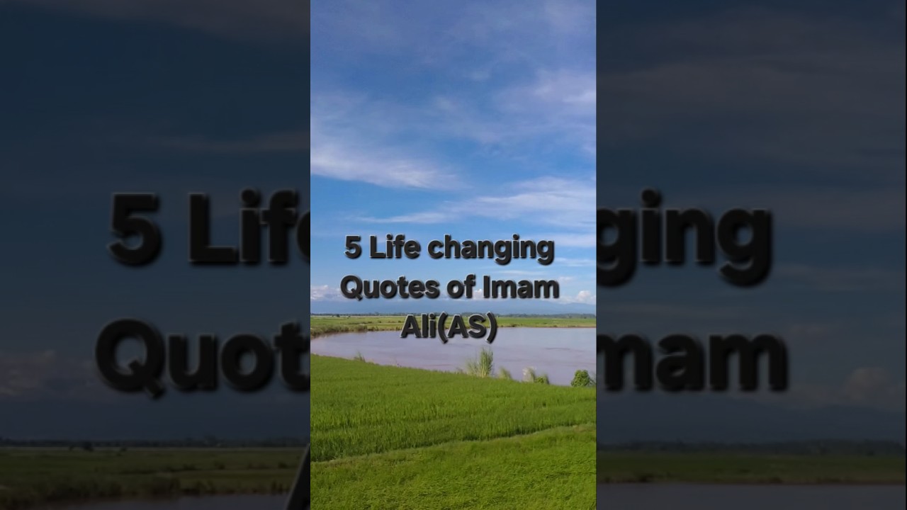 Five life changing Quotes of Imam Ali(AS).