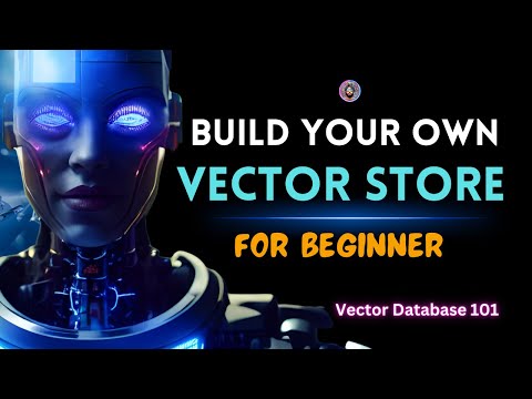 Build your own Vector Store from Scratch: Vector Store/DB 101