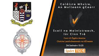 Thumbnail for GAA Beo | Coláiste Mhuire, An Muileann gCearr v Scoil na Mainistreach, Iúr Cinn Trá