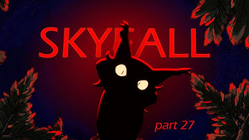 Skyfall | Part 27