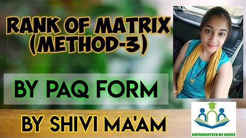 Rank of matrix , By PAQ form, how to find #rank of a #matrix by #PAQ form #BSc, #MSc