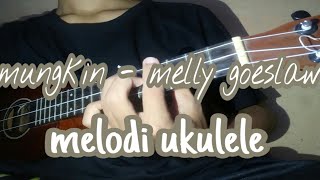 Mungkin  Melly Goeslaw Cover Ukulele  Melodi