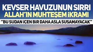 Bu Suyu İçenler Bir Daha Asla Susamayacak. Kevser Havuzunun Sırrı. Allah'ın Muhteşem İkramı. Resimi