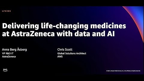 AWS re:Invent 2021 - Delivering life-changing medicines at AstraZeneca with data and AI