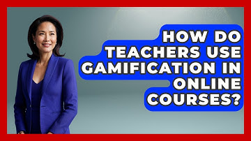 How Do Teachers Use Gamification In Online Courses? - Teacher Tech Toolbox