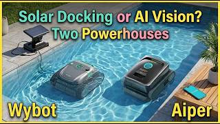 Wybot S2 Solar vs AIPER Scuba V3 AI Vision - 2 Powerful Pool Cleaners