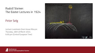 Peter Selg: Rudolf Steiner: The Easter Lectures 1924