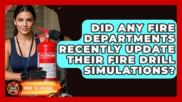 Did Any Fire Departments Recently Update Their Fire Drill Simulations? - Inside the Firehouse