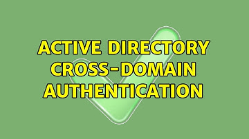 Active Directory Cross-domain Authentication