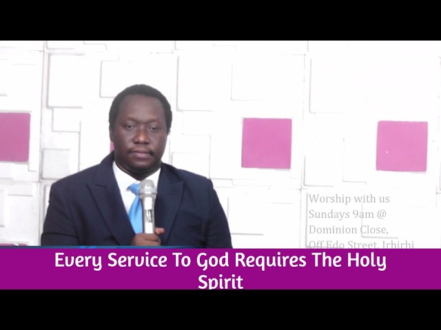 Every Service To God Requires The Holy Spirit