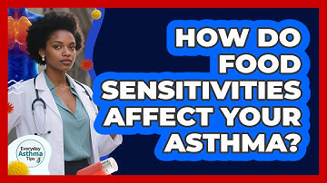 How Do Food Sensitivities Affect Your Asthma? - Everyday Asthma Tips