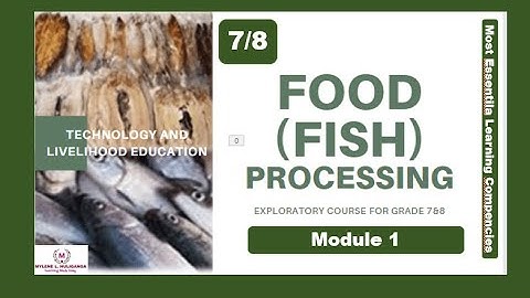 TLE FOOD / FISH PROCESSING  Exploratory Course for Grade 7 &8 MODULE 1