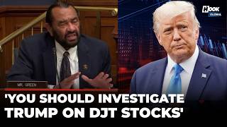 'President Made 415 Million Dollars': Al Green Presses SEC Chairman Over Trump's Market Manipulation