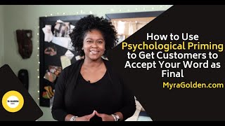 How to Use Psychological Priming to Get Customers to Accept Your Word As Final