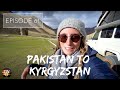 HIGHEST paved border crossing IN THE WORLD. PAKISTAN to KYRGYZSTAN - The Way Overland - Episode 61