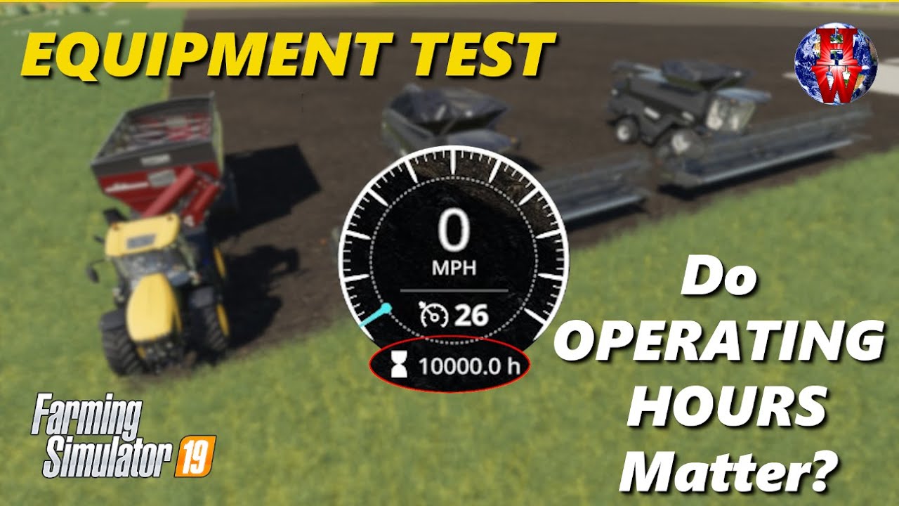 Do OPERATING HOURS Matter? - Farming Simulator 19 - FS19 Equipment ...
