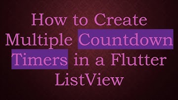 How to Create Multiple Countdown Timers in a Flutter ListView
