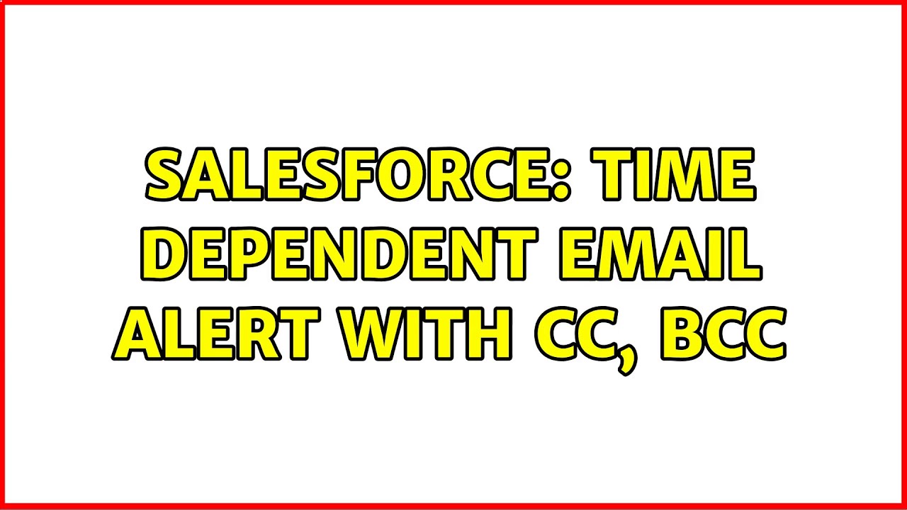 Salesforce: Time dependent Email alert with CC, BCC