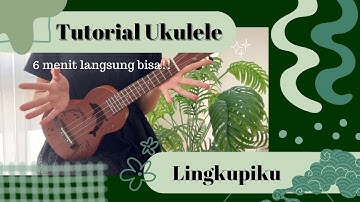 Tutorial Ukulele Pemula: Lingkupiku (petikan)