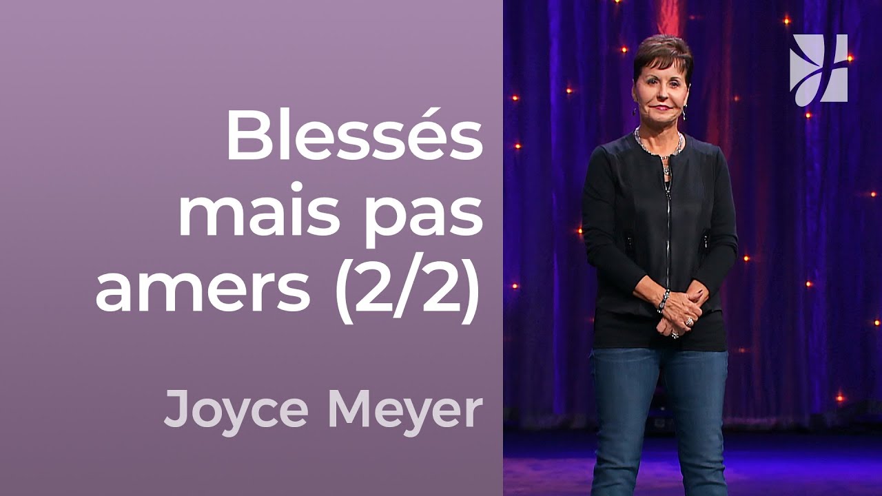 Blessés mais pas amers (2/2) | Joyce Meyer