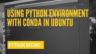 Using Python Environment with Conda in Ubuntu