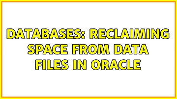 Databases: Reclaiming space from data files in Oracle (2 Solutions!!)