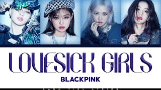 BLACKPINK - LOVESICK GIRLS (Color Coded Romanized/English Lyrics Video)