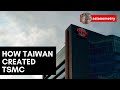 How Taiwan Created TSMC