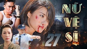 NỮ VỆ SĨ TẬP 27 | Phim Truyện Việt Nam Hay Mới Nhất | Phim Việt Nam Hay Mới 2025 | Phim HTV