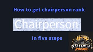 Official Guide For Getting Chairperson Rank In Stateview Prison