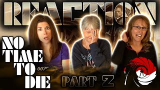 No Time To Die REACTION!! Part 2