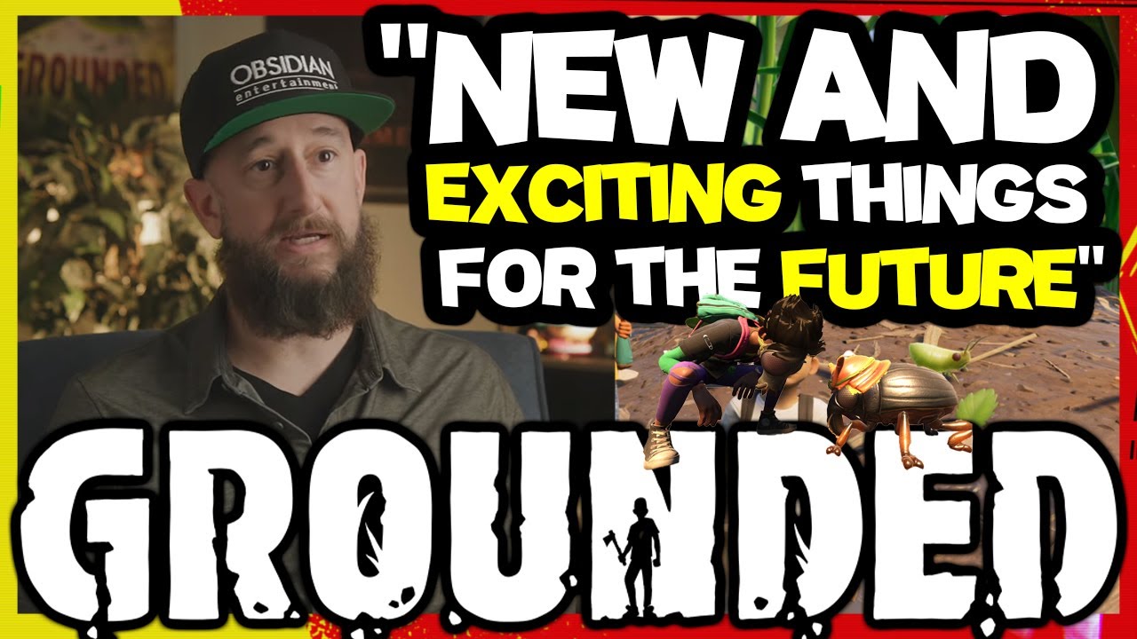 GROUNDED Updates Forever? "New and Exciting Things For The Future" New