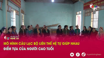 Mô hình Câu lạc bộ Liên thế hệ tự giúp nhau - Điểm tựa của người cao tuổi